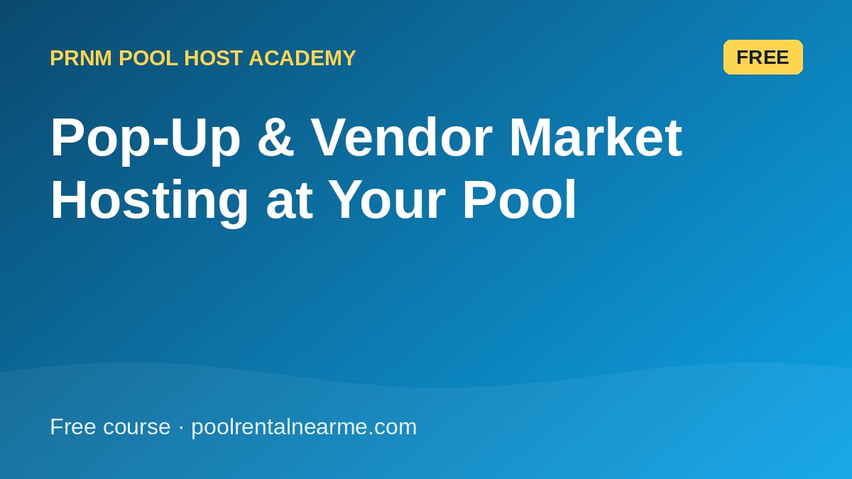 Pop-Up & Vendor Market Hosting at Your Pool