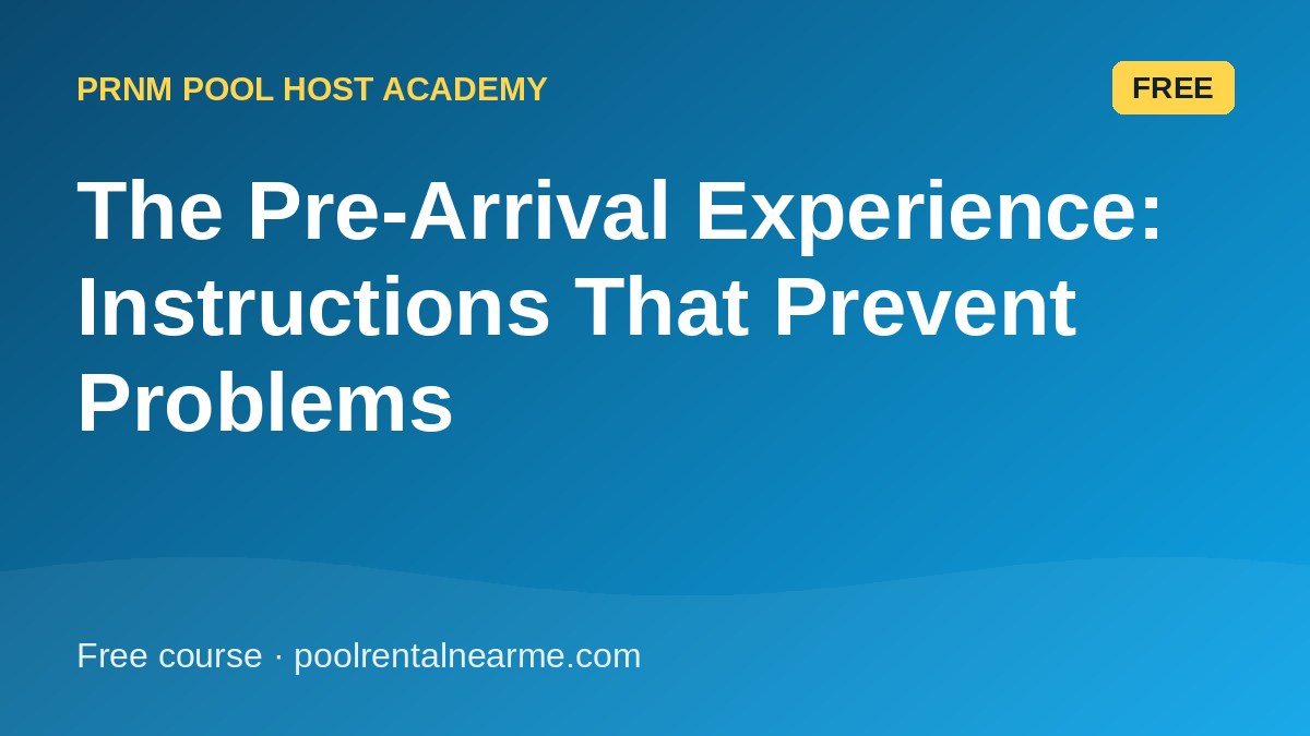 The Pre-Arrival Experience: Instructions That Prevent Problems