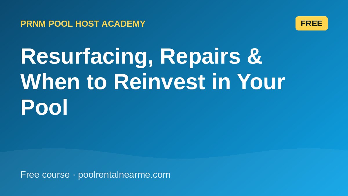 Resurfacing, Repairs & When to Reinvest in Your Pool